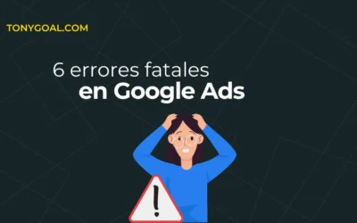 6 Errores Que Estás Cometiendo Con Tus Anuncios De Google Ads